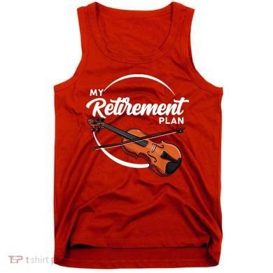 Fiddle Player Gift My Retirement Plan Tank Top