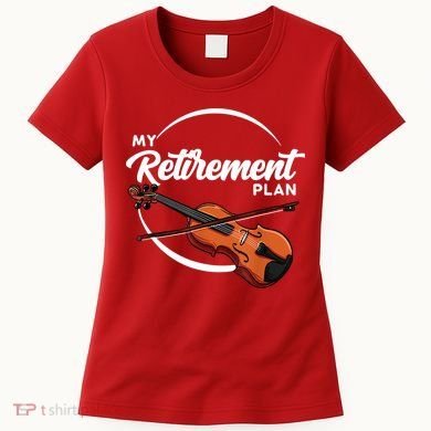 Fiddle Player Gift My Retirement Plan Women's T-Shirt