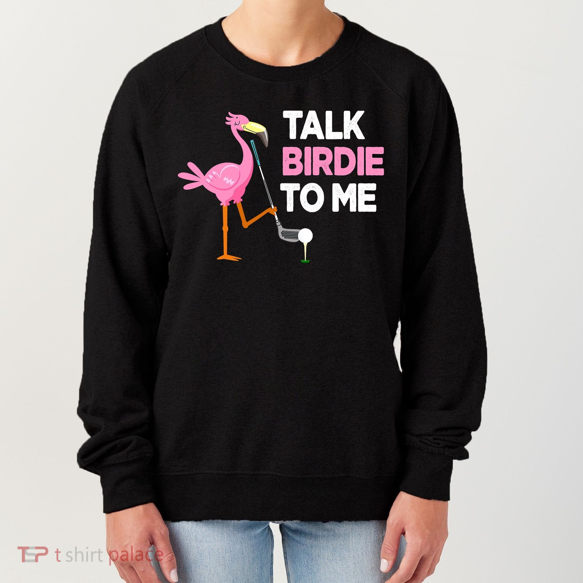 Flamingo Playing Golf Talk Birdie To Me Pun Funny Women's Sweatshirt