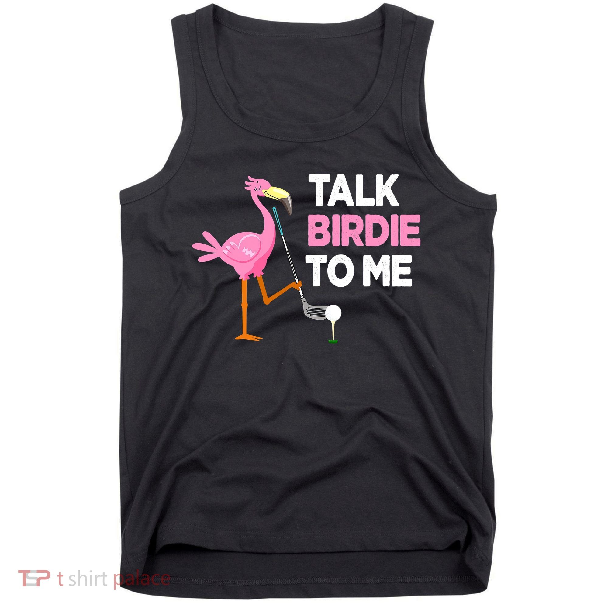 Flamingo Playing Golf Talk Birdie To Me Pun Funny Tank Top