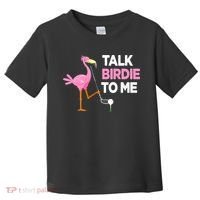 Flamingo Playing Golf Talk Birdie To Me Pun Funny Toddler T-Shirt thumb 0