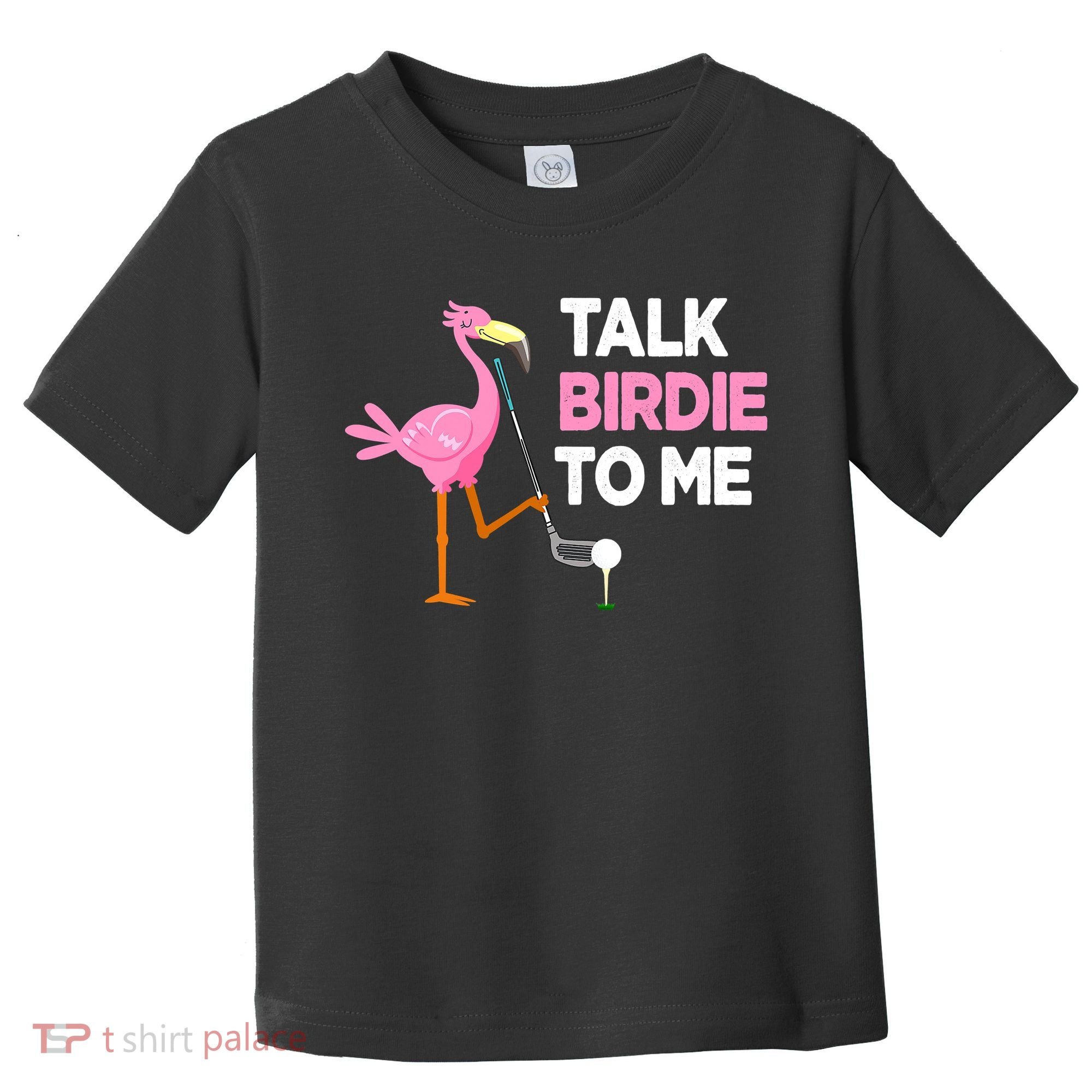 Flamingo Playing Golf Talk Birdie To Me Pun Funny Toddler T-Shirt