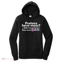Funny Protons Have Mass I Didn't Know They Were Catholic Women's Hoodie thumb 0