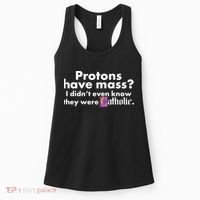 Funny Protons Have Mass I Didn't Know They Were Catholic Women's Tank Top thumb 0