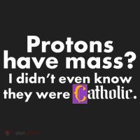 Funny Protons Have Mass I Didn't Know They Were Catholic Hat thumb 2