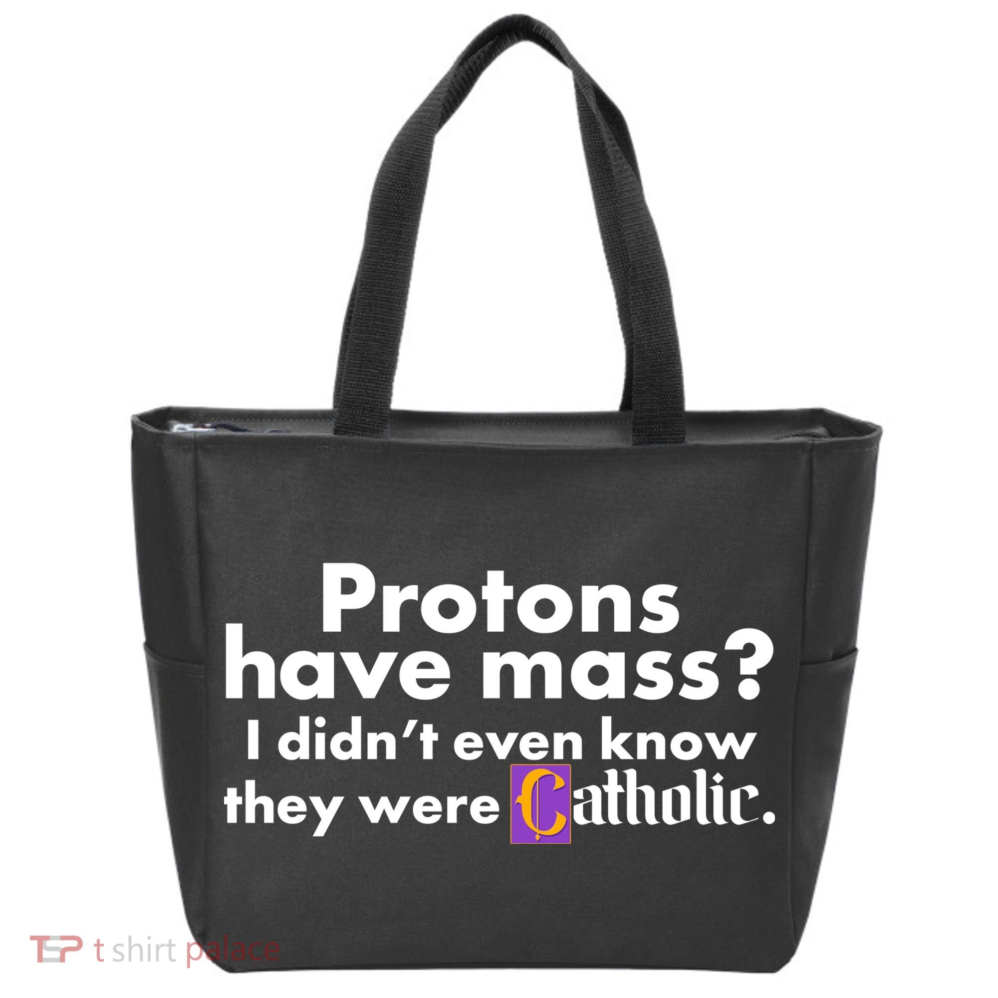 Funny Protons Have Mass I Didn't Know They Were Catholic Tote Bag