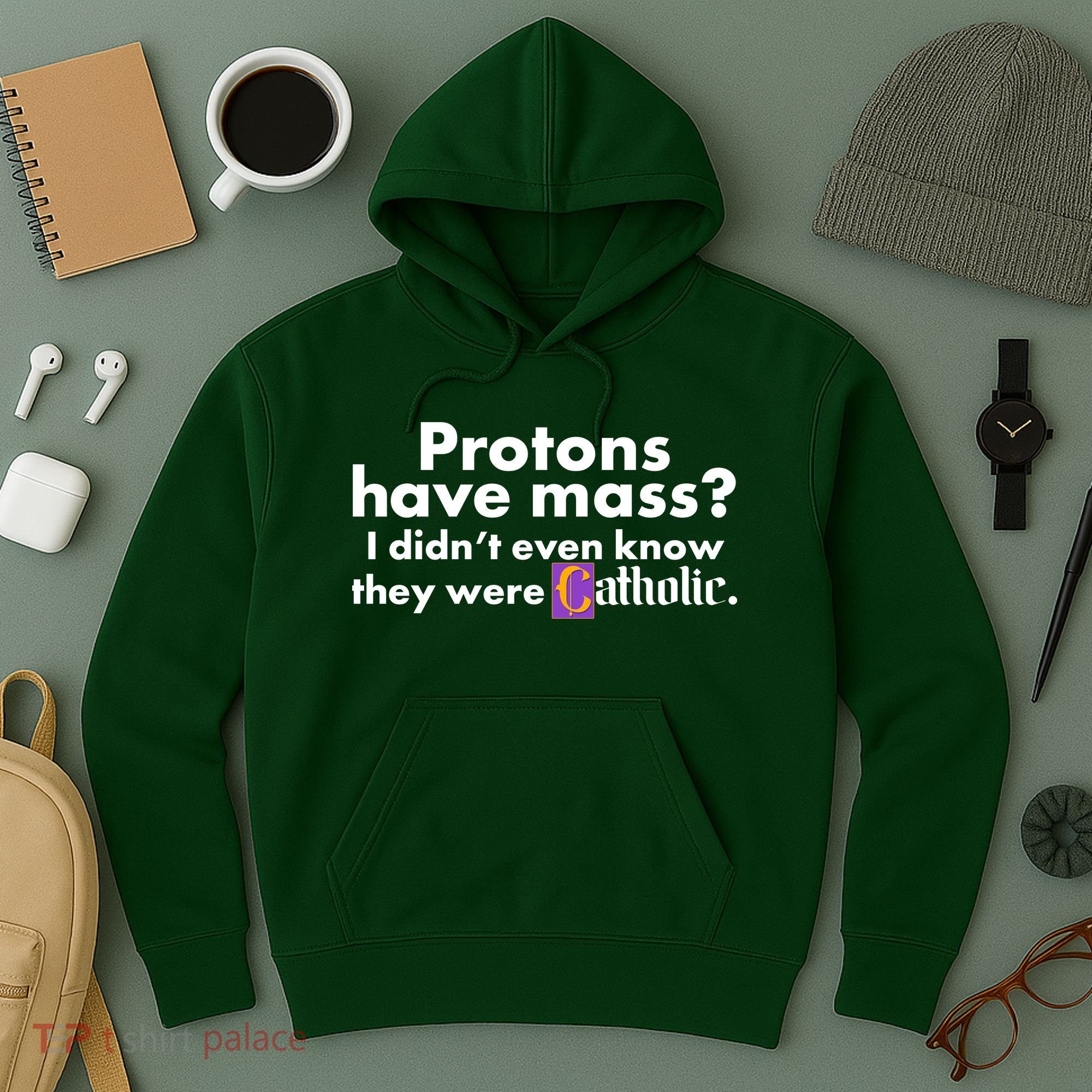 Funny Protons Have Mass I Didn't Know They Were Catholic Hoodie