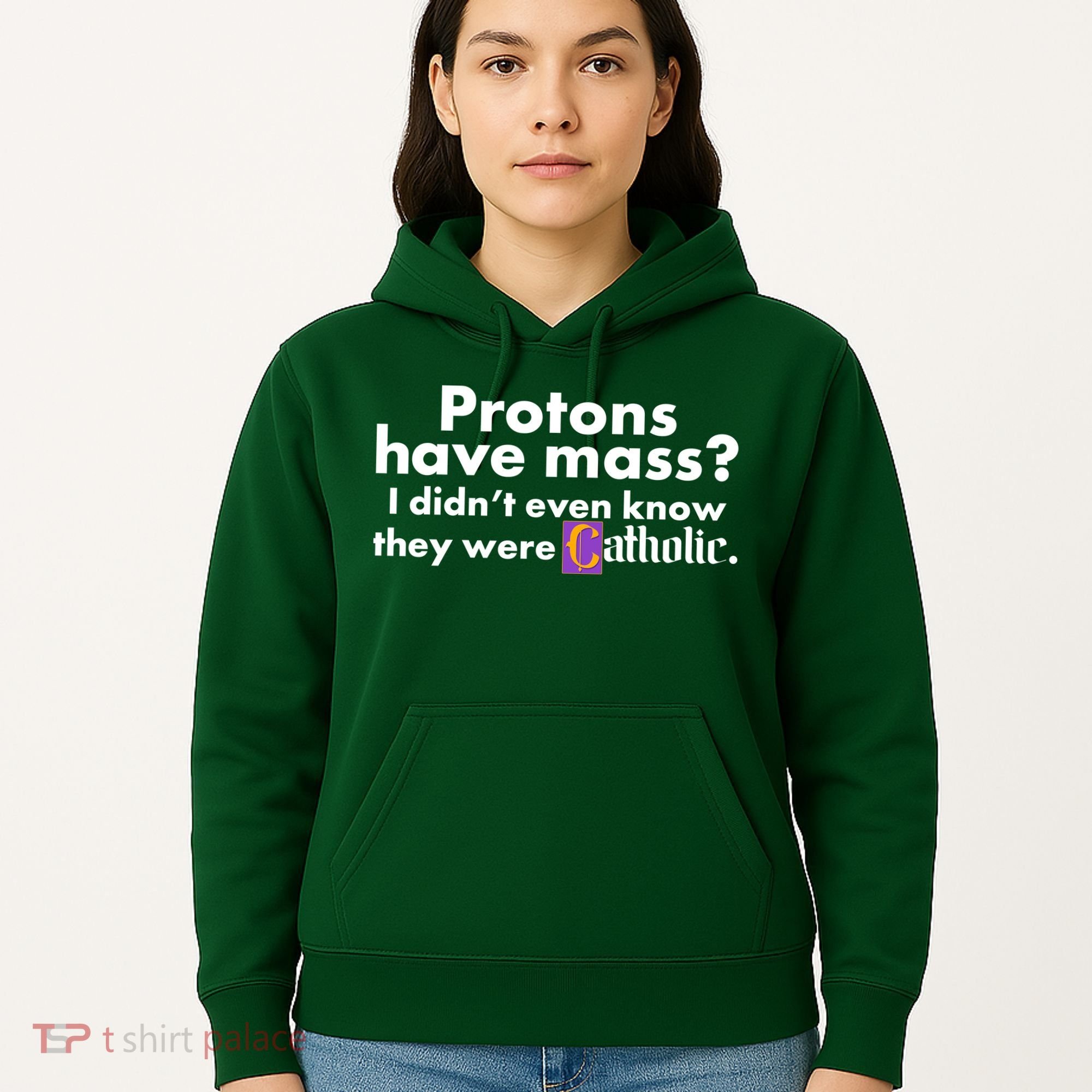 Funny Protons Have Mass I Didn't Know They Were Catholic Hoodie