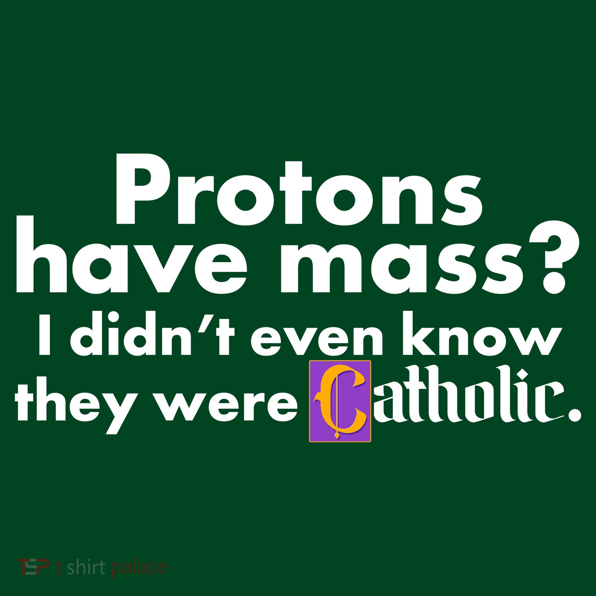 Funny Protons Have Mass I Didn't Know They Were Catholic Hoodie