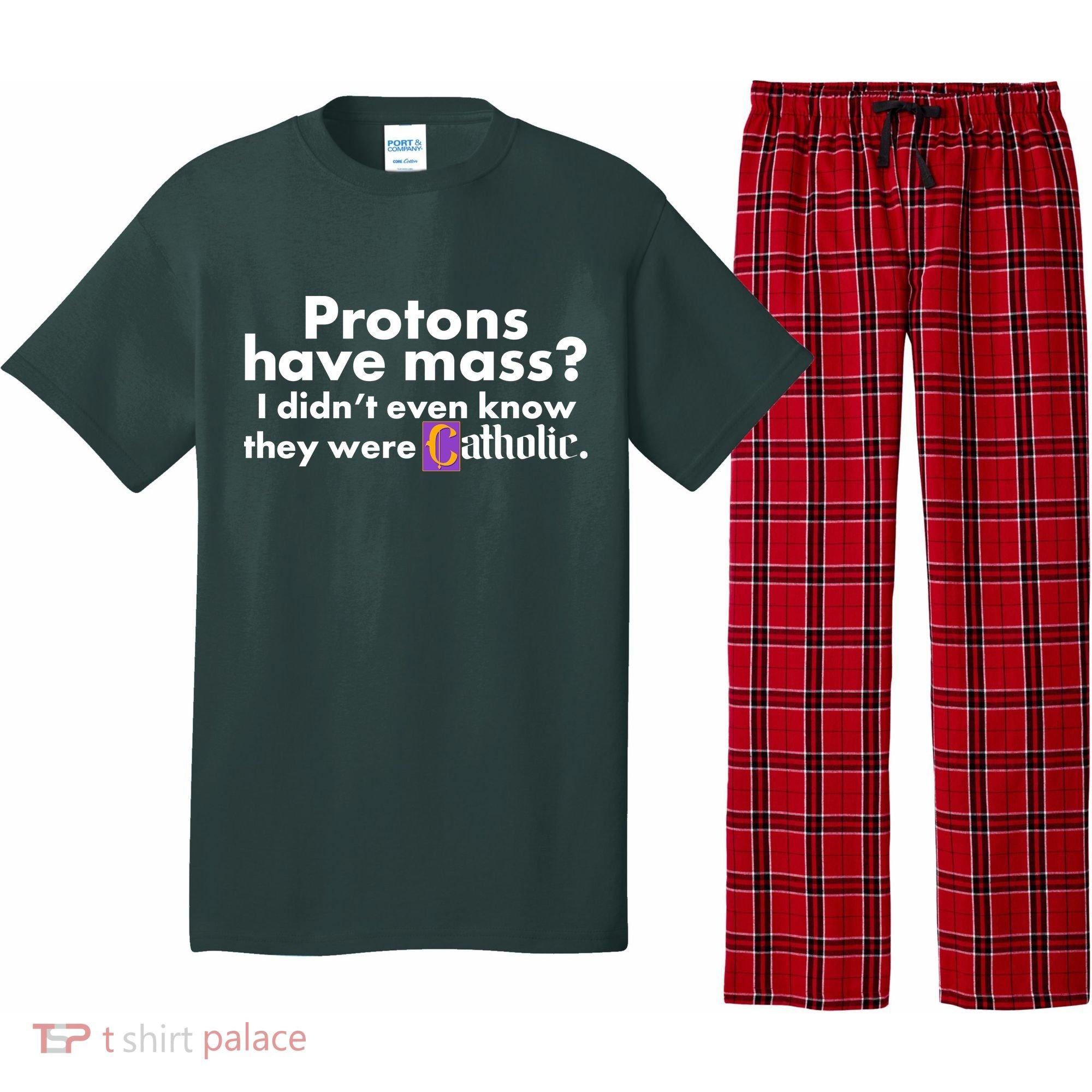 Funny Protons Have Mass I Didn't Know They Were Catholic Pajama Set
