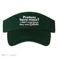 Funny Protons Have Mass I Didn't Know They Were Catholic Visor thumb 0