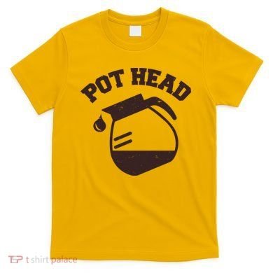 Funny Pot Head Coffee Lover T-Shirt