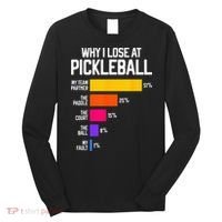 Funny Pickleball Humor Why I Lose Long Sleeve Shirt thumb 0