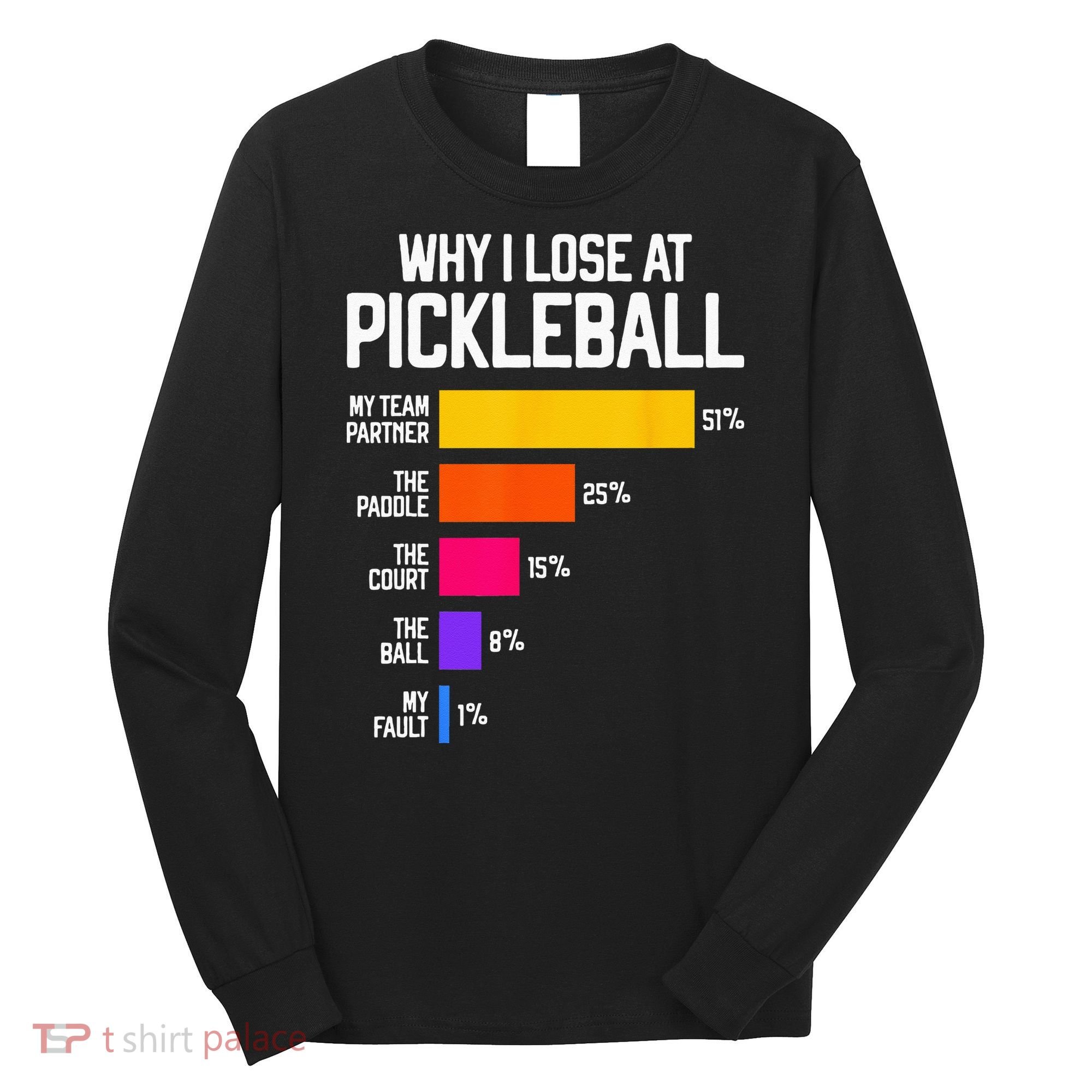 Funny Pickleball Humor Why I Lose Long Sleeve Shirt