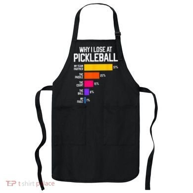 Funny Pickleball Humor Why I Lose Apron