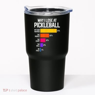 Funny Pickleball Humor Why I Lose Tumbler