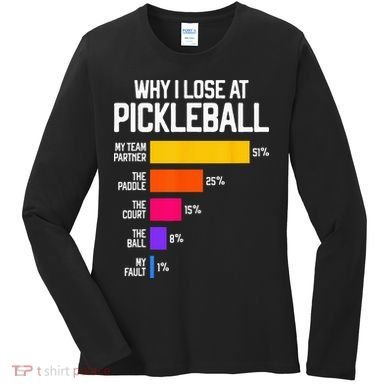 Funny Pickleball Humor Why I Lose Women's Long Sleeve Shirt