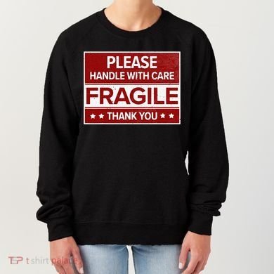 Fragile Please Handle With Care Sensitive Personality Women's Sweatshirt