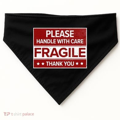 Fragile Please Handle With Care Sensitive Personality USA-Made Doggie Bandana