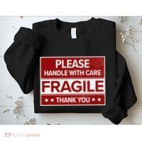 Fragile Please Handle With Care Sensitive Personality Sweatshirt thumb 2