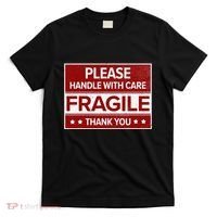 Fragile Please Handle With Care Sensitive Personality T-Shirt thumb 0