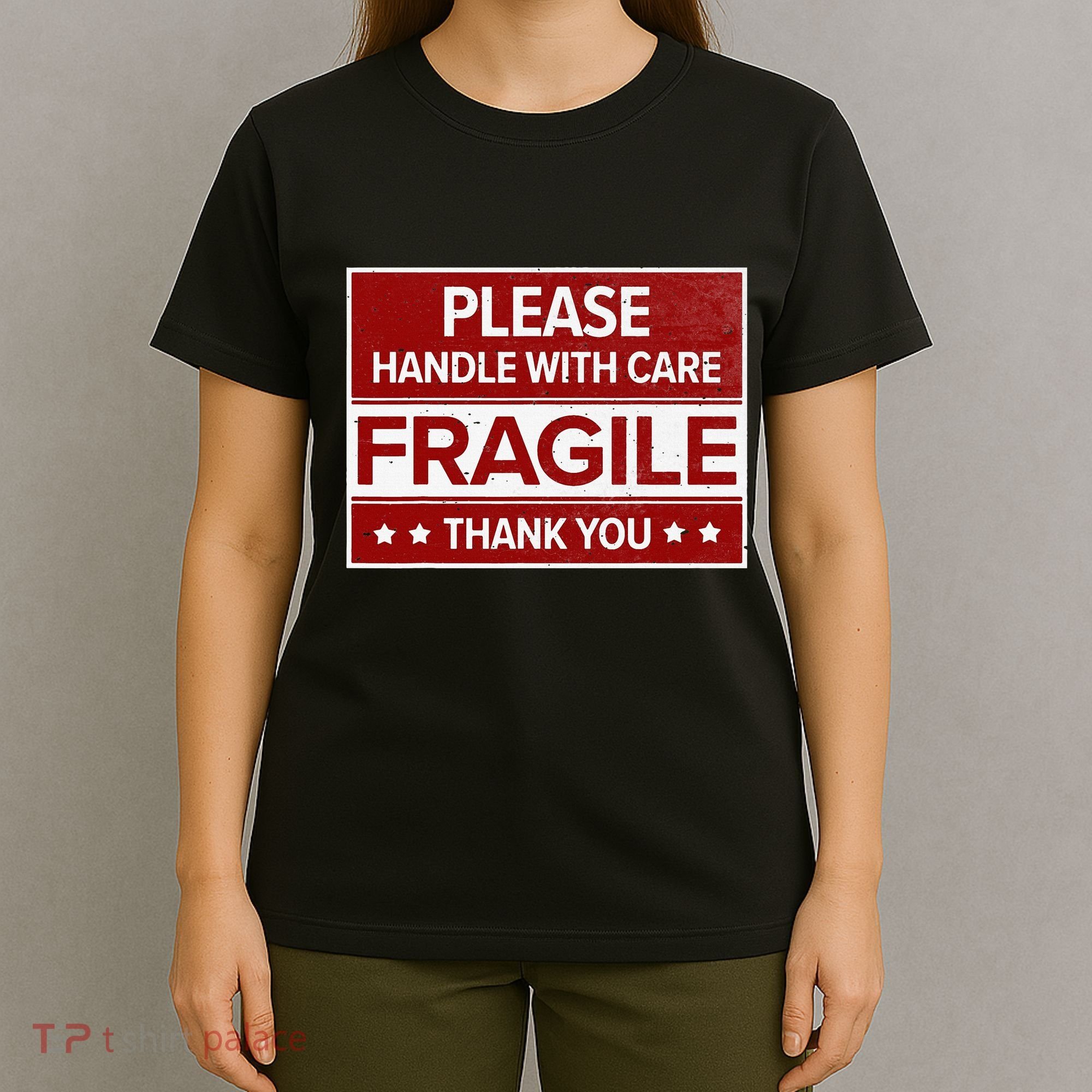 Fragile Please Handle With Care Sensitive Personality T-Shirt
