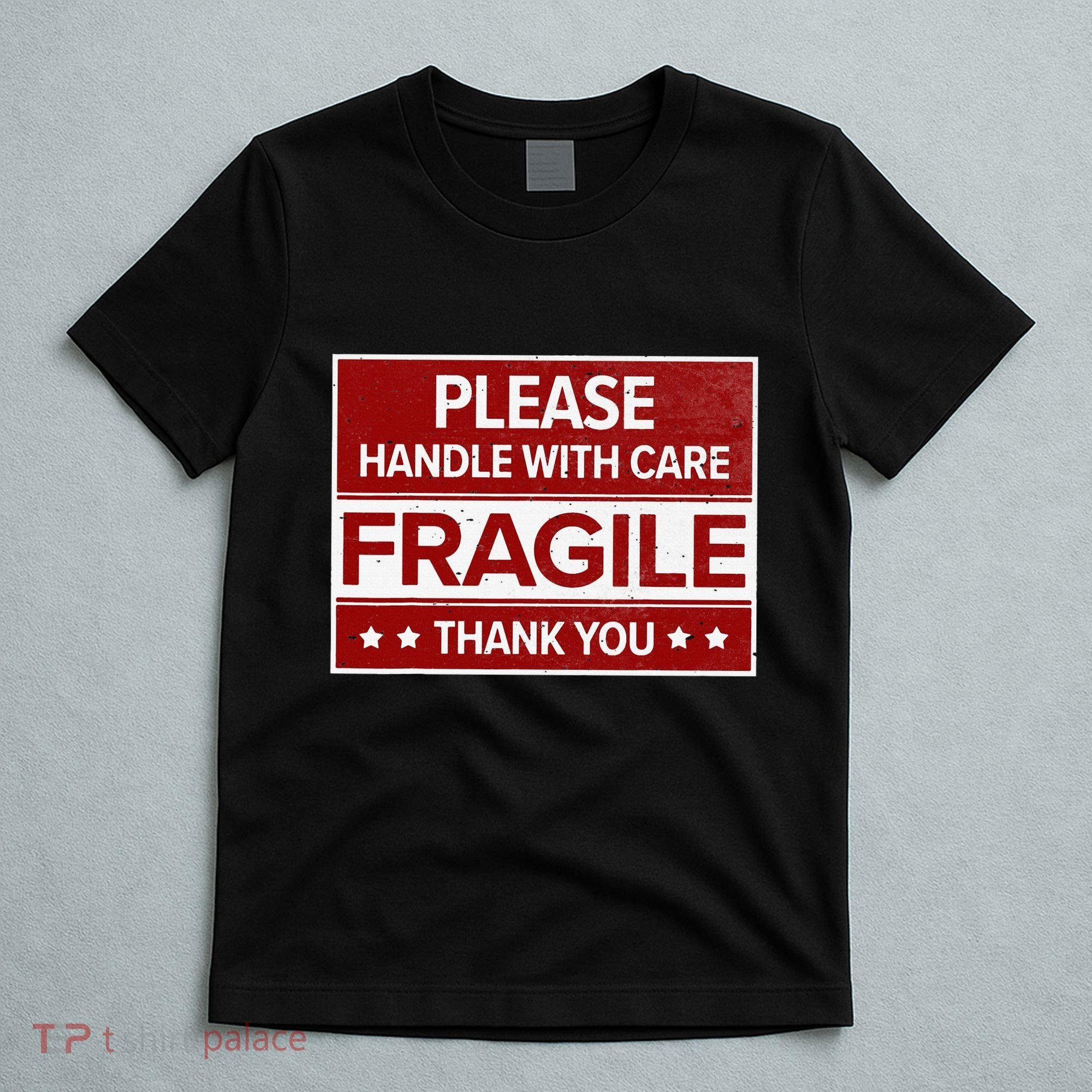 Fragile Please Handle With Care Sensitive Personality T-Shirt