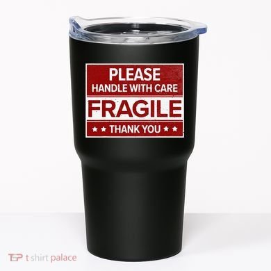 Fragile Please Handle With Care Sensitive Personality Tumbler