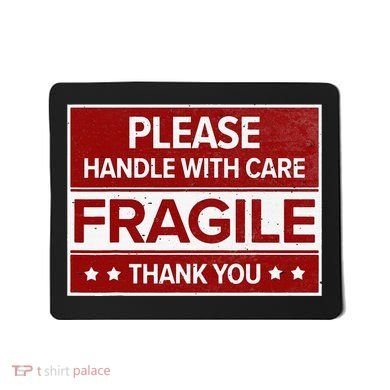 Fragile Please Handle With Care Sensitive Personality Mousepad