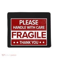 Fragile Please Handle With Care Sensitive Personality Mousepad thumb 0