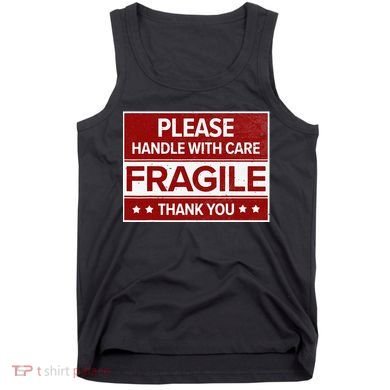 Fragile Please Handle With Care Sensitive Personality Tank Top