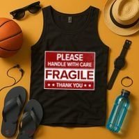 Fragile Please Handle With Care Sensitive Personality Tank Top thumb 4