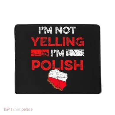 Funny Polish Heritage Meme IM Not Yelling IM Polish Pride Mousepad