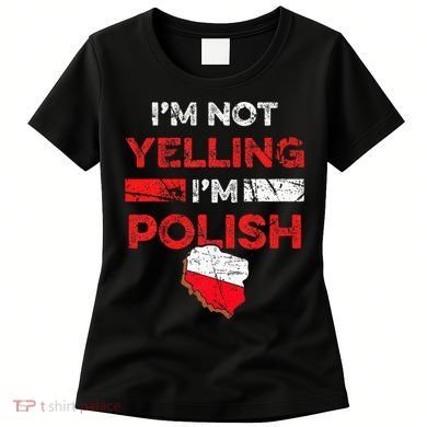 Funny Polish Heritage Meme IM Not Yelling IM Polish Pride Women's T-Shirt