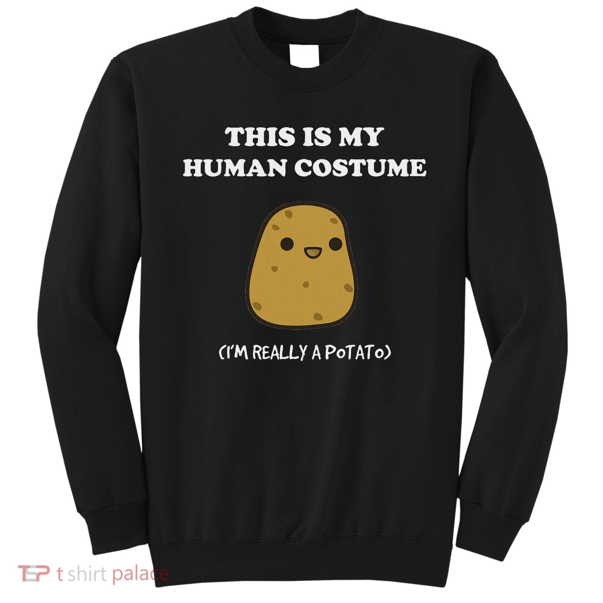 Funny Potato Humour This Is My Human Costume Halloween Potato Sweatshirt