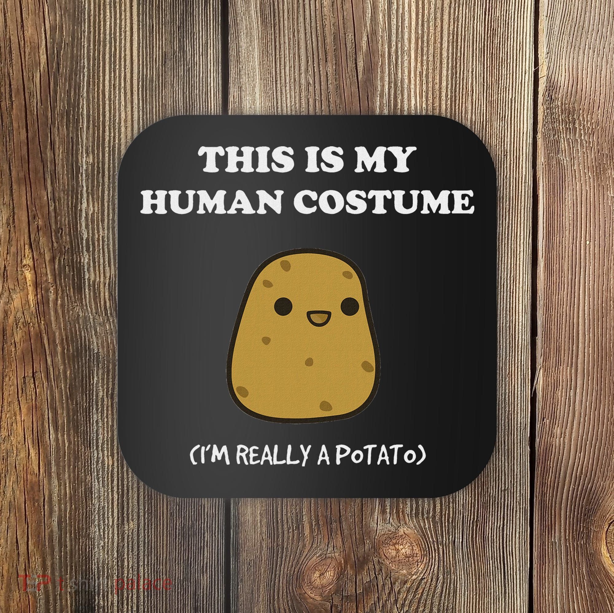 Funny Potato Humour This Is My Human Costume Halloween Potato Coaster