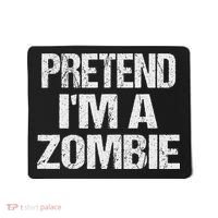 Funny Pretend I'm A Zombie Halloween Costume Mousepad thumb 0
