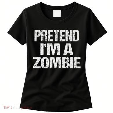 Funny Pretend I'm A Zombie Halloween Costume Women's T-Shirt