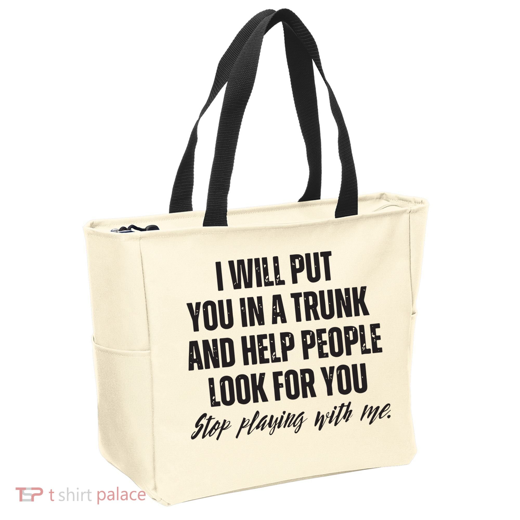 Funny Put In Trunk Saying I Will Put You In A Trunk Tote Bag