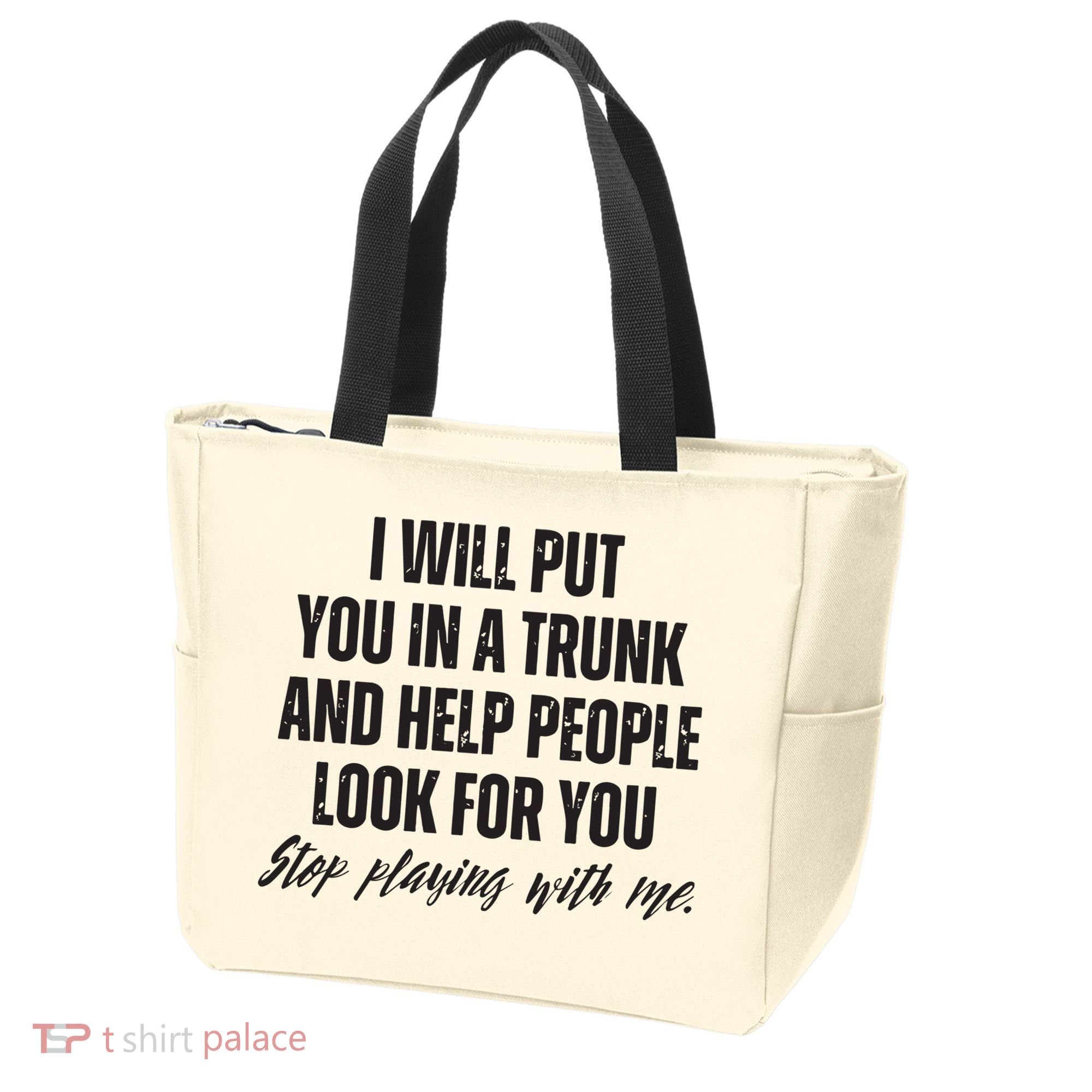 Funny Put In Trunk Saying I Will Put You In A Trunk Tote Bag