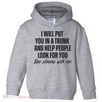 Funny Put In Trunk Saying I Will Put You In A Trunk Toddler Hoodie thumb 0