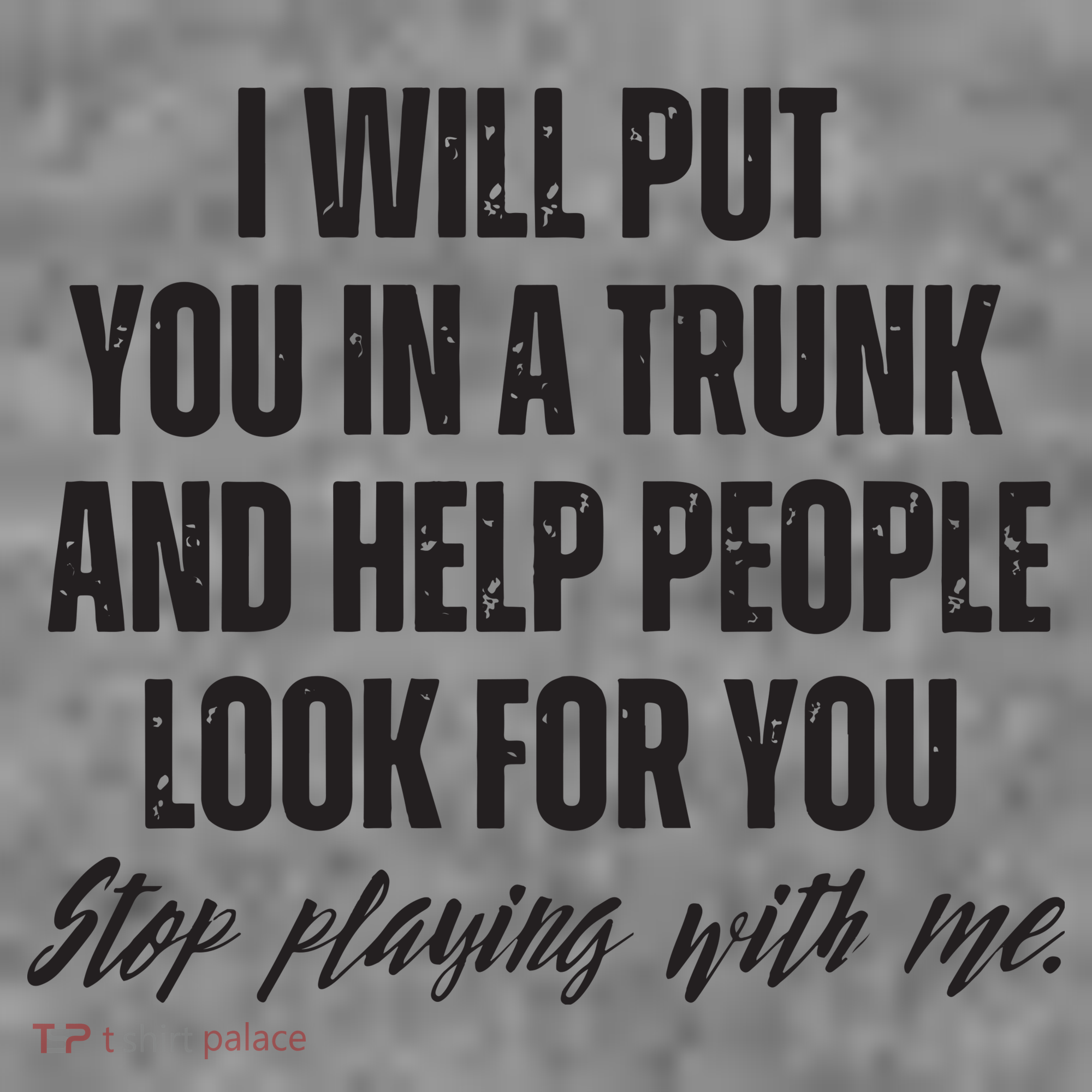 Funny Put In Trunk Saying I Will Put You In A Trunk Toddler Hoodie