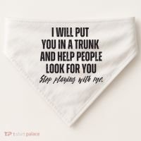 Funny Put In Trunk Saying I Will Put You In A Trunk USA-Made Doggie Bandana thumb 0