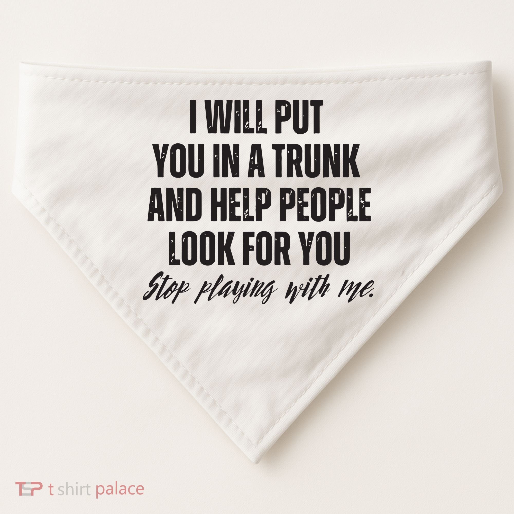 Funny Put In Trunk Saying I Will Put You In A Trunk USA-Made Doggie Bandana