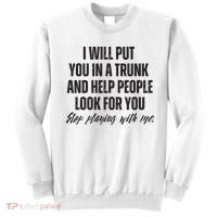 Funny Put In Trunk Saying I Will Put You In A Trunk Sweatshirt thumb 0