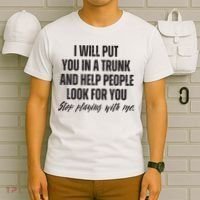 Funny Put In Trunk Saying I Will Put You In A Trunk T-Shirt thumb 6