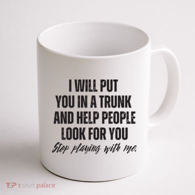 Funny Put In Trunk Saying I Will Put You In A Trunk Coffee Mug back