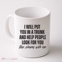 Funny Put In Trunk Saying I Will Put You In A Trunk Coffee Mug thumb 0