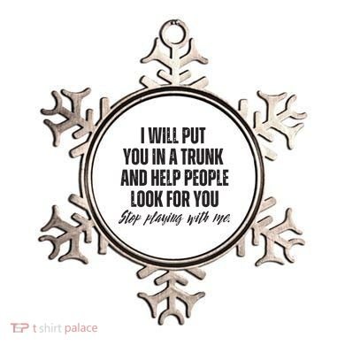 Funny Put In Trunk Saying I Will Put You In A Trunk Ornament
