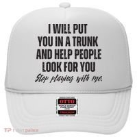 Funny Put In Trunk Saying I Will Put You In A Trunk Hat thumb 0